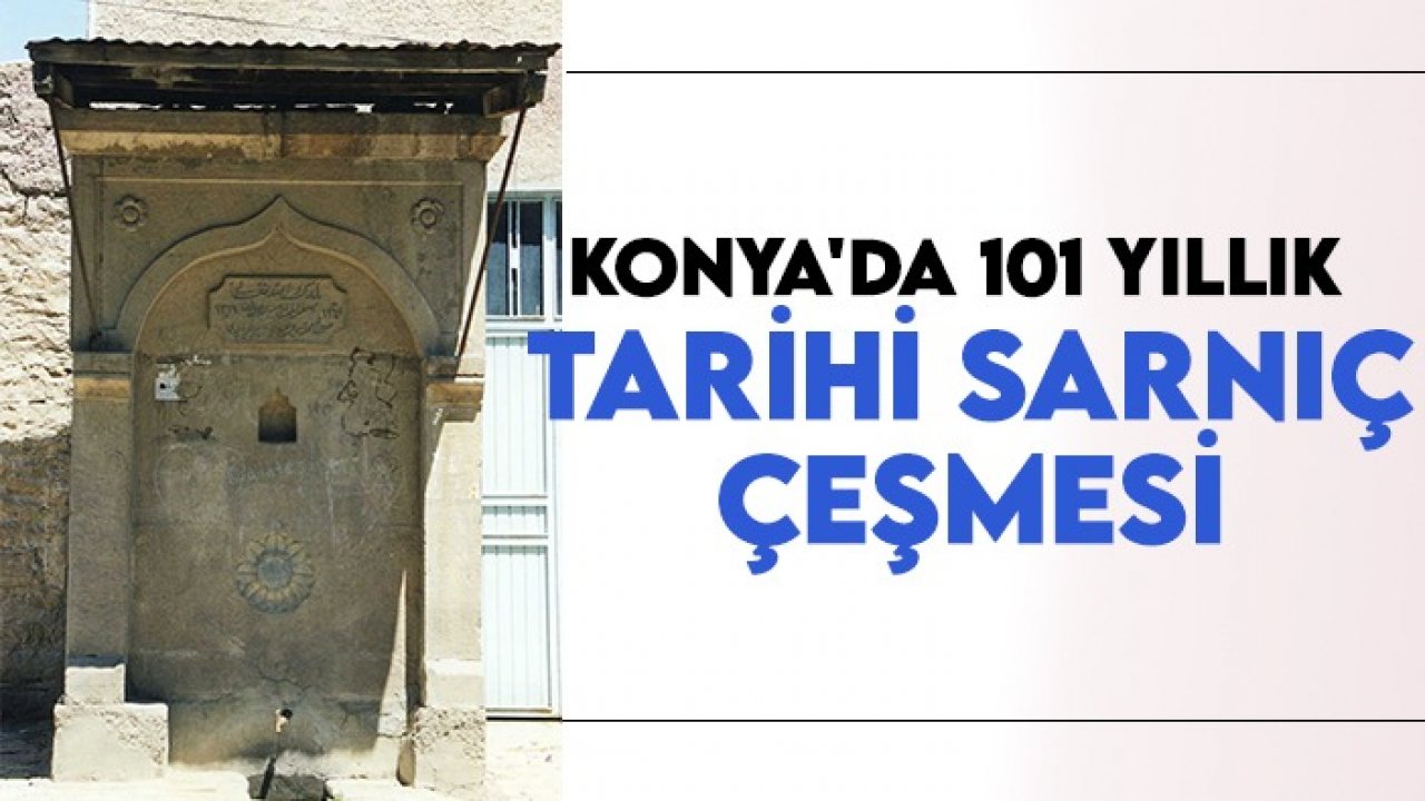 Konya'da 101 yıllık tarihi Sarnıç Çeşmesi