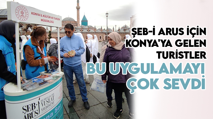 Şeb-i Arus programları için Konya'ya gelen turistler bu uygulamayı çok sevdi