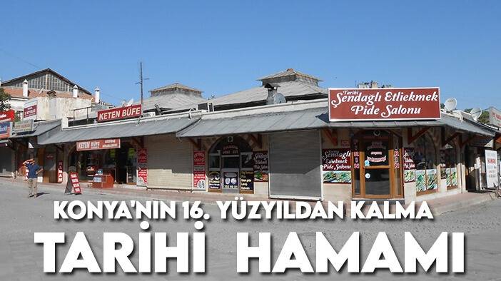Konya'nın 16. yüzyıldan kalma tarihi Hamamı