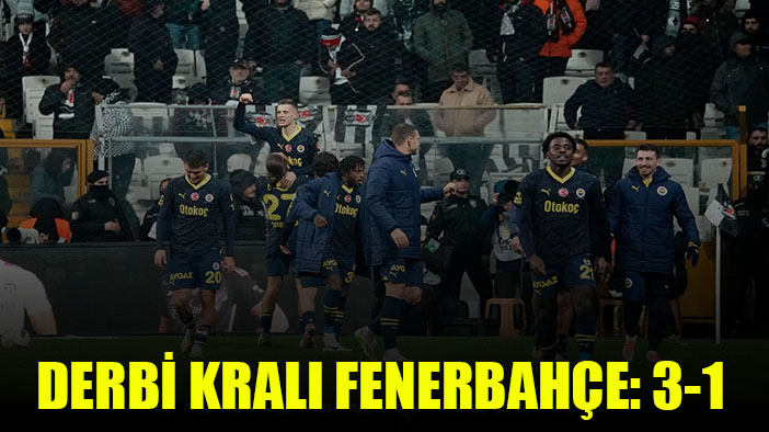 Fenerbahçe, Beşiktaş'ı 3-1'le geçti