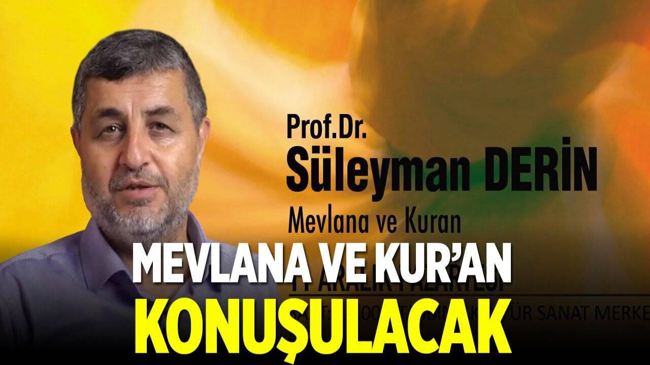 Mevlana ve Kur'an konuşulacak