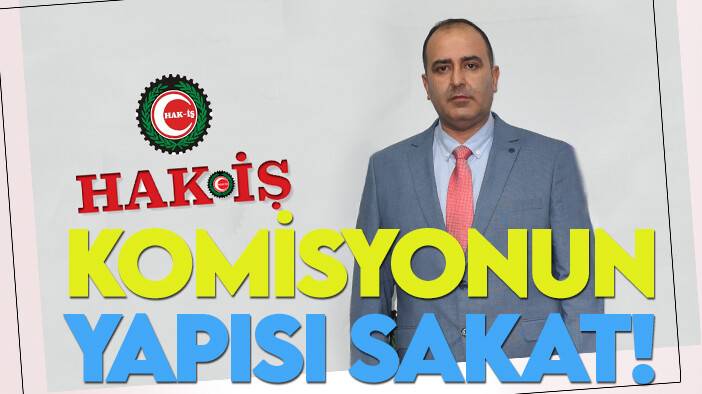 Hak-İş: "Asgari Ücret Tespit Komisyonu'nun yapısı antidemokratik!"