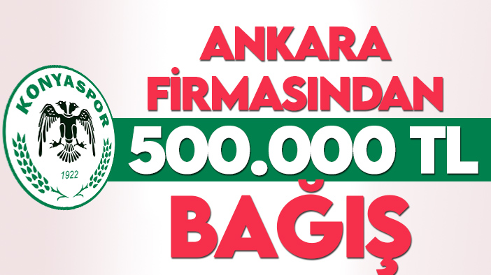 Ankara merkezli firma, Konyaspor'a 500 bin TL bağış yaptı