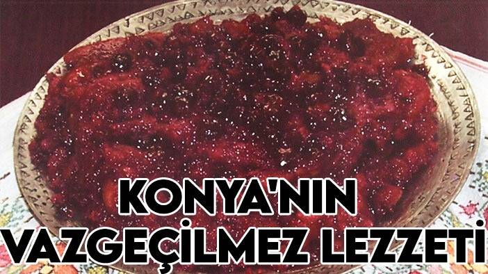 Konya'nın vazgeçilmez lezzeti
