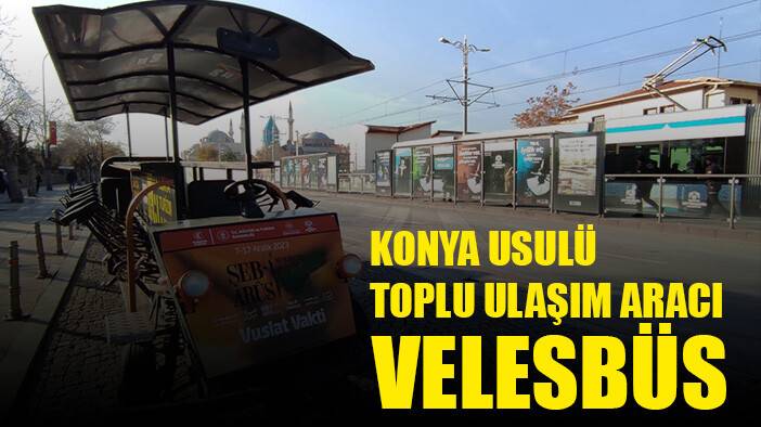 Konya usulü toplu ulaşım aracı: Velesbüs