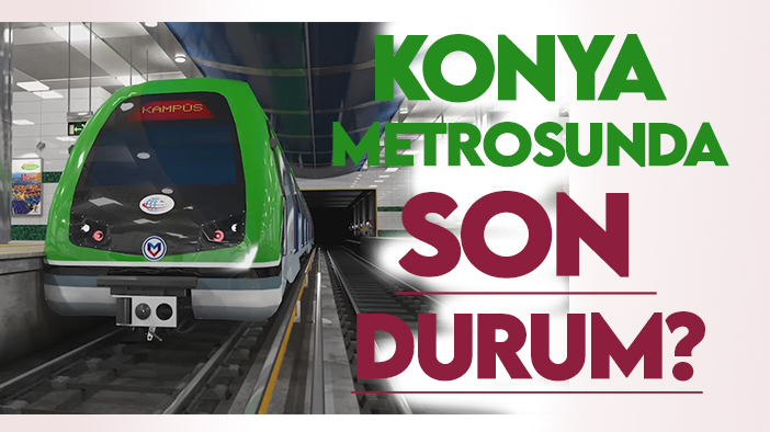 Konya Metrosunda son durum: Bakan Uraloğlu açıkladı