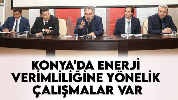 "Konya'da enerji verimliliğine yönelik çalışmalar var"