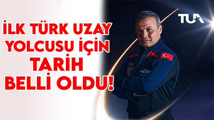 İlk Türk uzay yolcusu için tarih belli oldu!