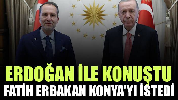 Fatih Erbakan, Erdoğan'dan Konya'yı istedi