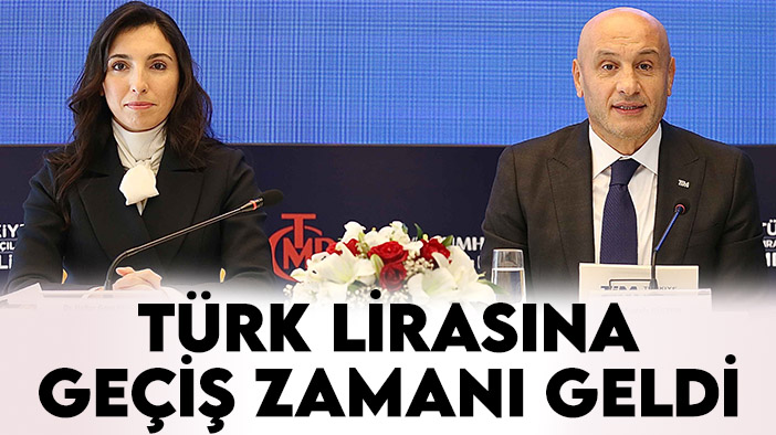 TCMB Başkanı Gaye Erkan: Türk lirasına geçiş zamanı geldi
