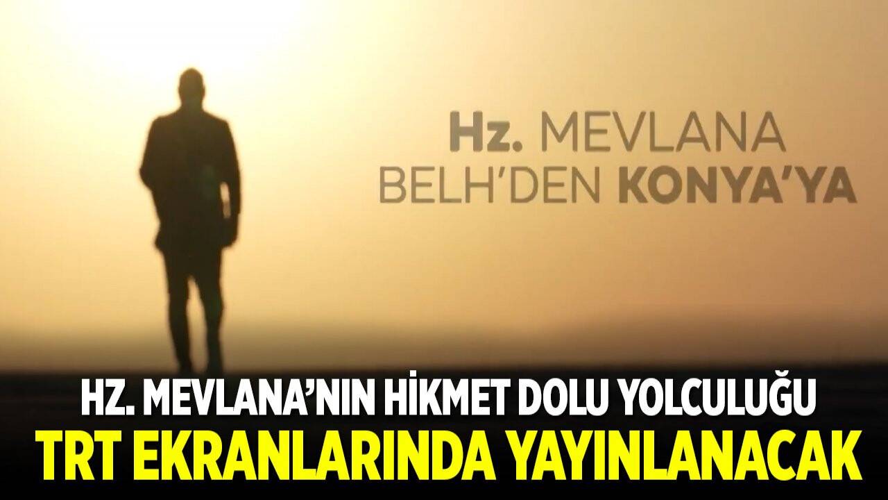 Mevlâna'nın hikmet dolu yolculuğu: Belh'den Konya'ya Aşkın İzinde