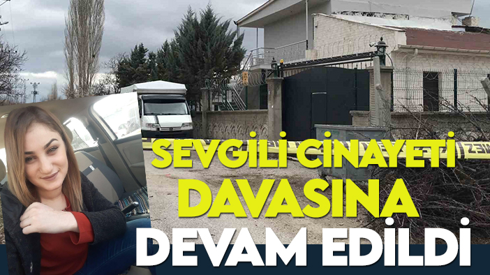 Konya'da villadaki sevgili cinayeti davasına devam edildi