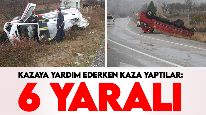 Konya'da kazaya yardım ederken kaza yaptılar: 6 yaralı