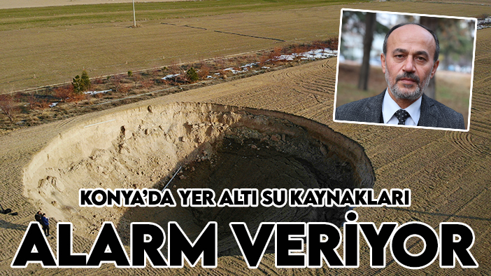Konya’da yer altı su kaynakları alarm veriyor: Uzman isimden uyarı!