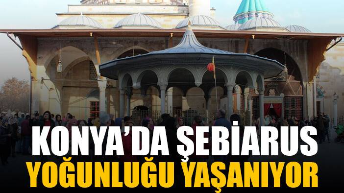 Mevlana Müzesi'nde Şebiarus töreni öncesi yoğunluk