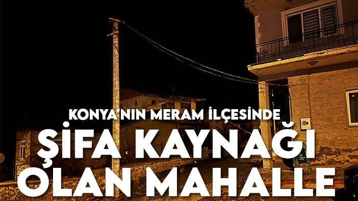 Konya'nın Meram ilçesinde şifa kaynağı olan mahalle
