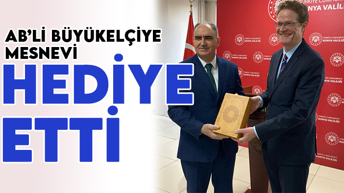Vali Özkan'dan AB Türkiye Delegasyonu Başkanı Büyükelçi Meyer'e Mesnevi