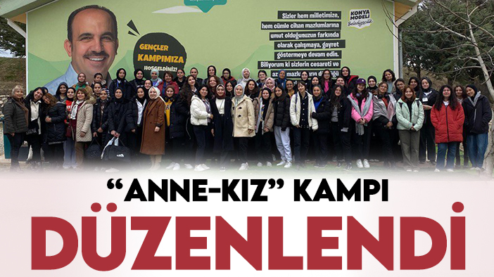 Konya'da "Anne-Kız " kampı: 118 aile katıldı