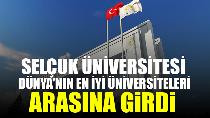 Selçuk Üniversitesi Dünya'nın en iyi üniversiteleri arasına girdi