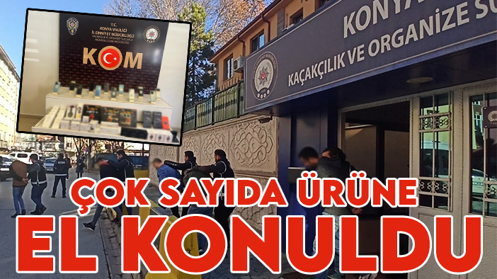 Konya’da büyük kaçakçılık operasyonu: Çok sayıda ürüne el konuldu! 20 gözaltı