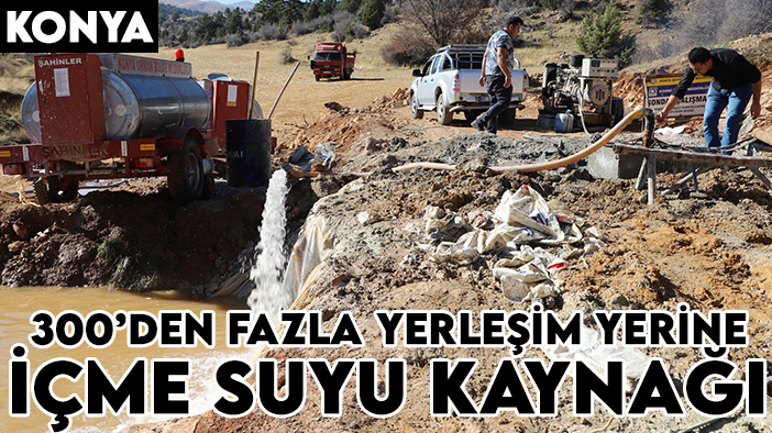 Konya'da 300'den fazla yerleşim yerine içme suyu kaynağı sağlandı