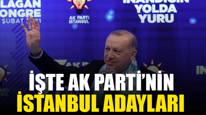 AK Parti'nin İstanbul'da olası üç adayı belli oldu