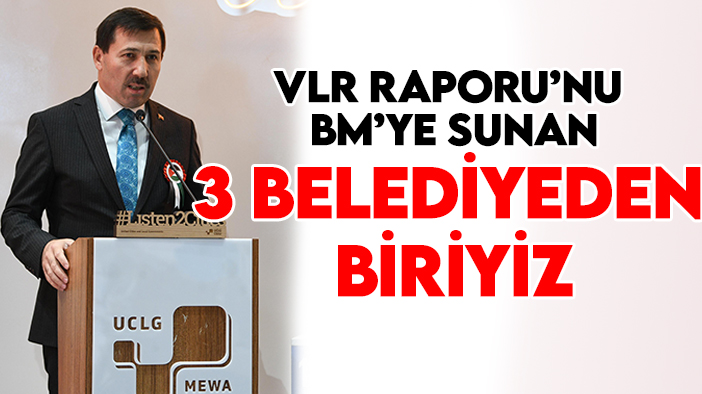 Başkan Kılca: VLR Raporu’nu BM’ye sunan Türkiye’deki ilk 3 belediyeden biriyiz