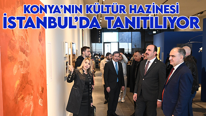 Konya'nın kültür hazinesi İstanbul'da tanıtılıyor