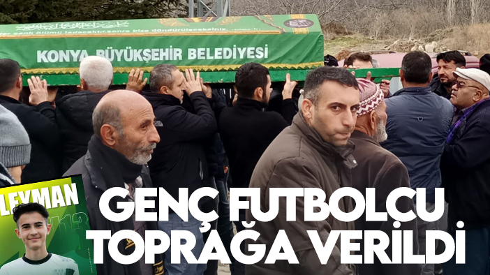 Konya'da 93 günlük yaşam savaşını kaybeden genç futbolcu  toprağa verildi