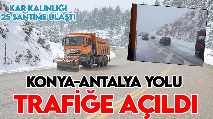 Konya-Antalya yolu trafiğe açıldı