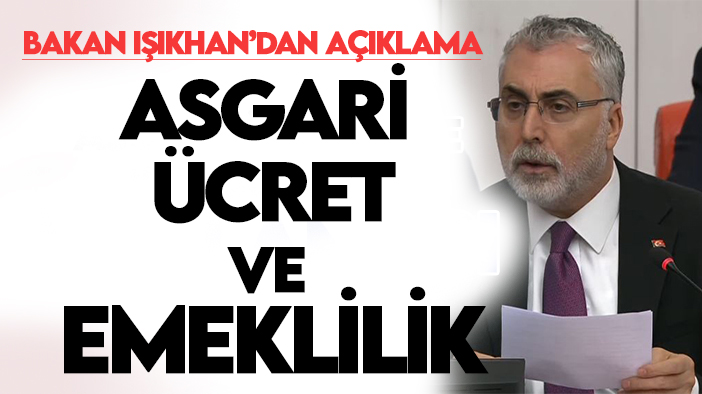 Bakan Işıkhan'dan "asgari ücret" ve "emeklilik" açıklaması