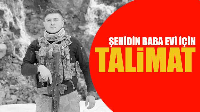 Şehidin baba evi için devlet harekete geçti