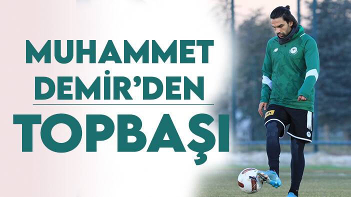 Muhammet Demir, topla çalışmalara başladı