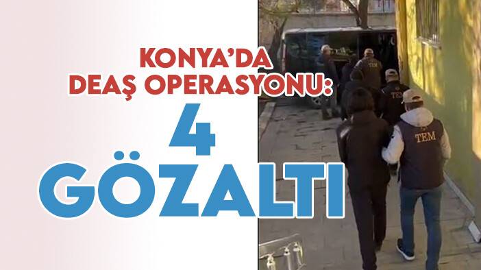Konya'da DEAŞ operasyonu: 4 gözaltı