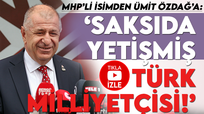 MHP Genel Başkan Yardımcısı Yaşar Yıldırım'dan Ümit Özdağ'a: "Saksıda yetişmiş Türk Milliyetçisi!"