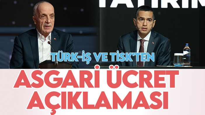 Türk-İş ve TİSK'ten asgari ücret açıklaması