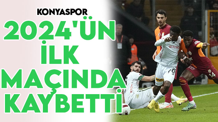 Konyaspor; Galatasaray'a 3 golle boyun eğdi