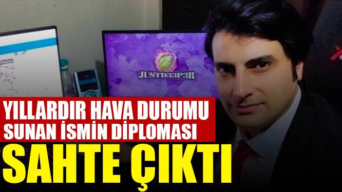 Yıllardır izlediğiniz meteoroloji uzmanının diploması sahte çıktı