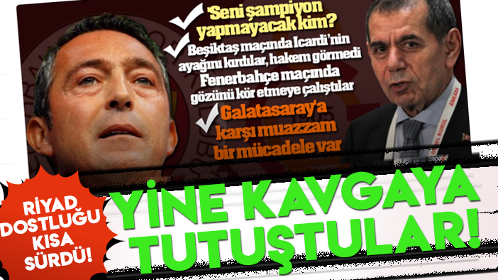 Riyad mimarlarının dostluğu kısa sürdü: Galatasaray ve Fenerbahçe başkanları yine kavgaya tutuştu!