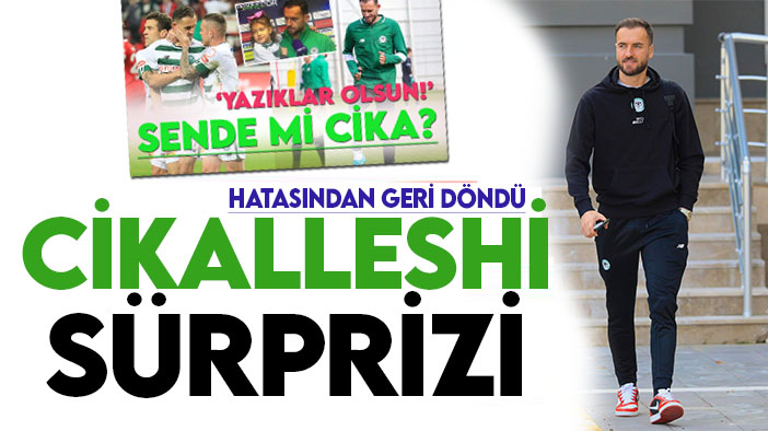 Konyaspor'da Cikalleshi sürprizi