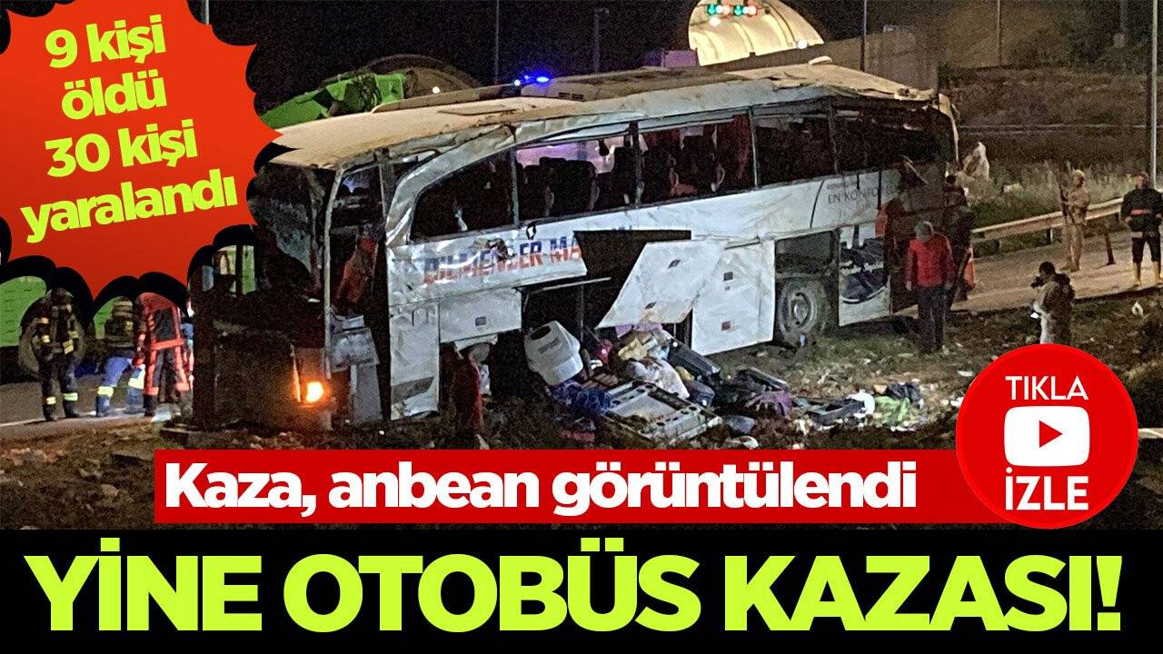 Yine otobüs kazası: 9 kişi öldü 30 kişi yaralandı! Kaza anı kamerada!