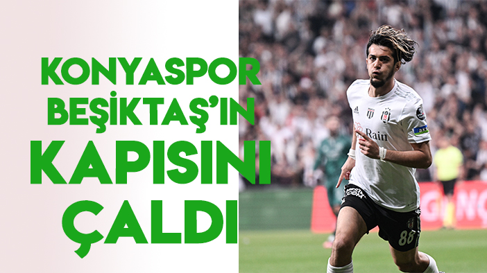 Konyaspor transfer için Beşiktaş'ın kapısını çaldı