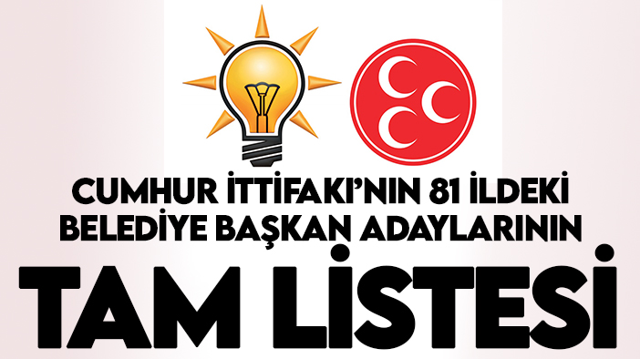 Cumhur İttifakı'nın 81 ildeki belediye başkan adaylarının tam listesi