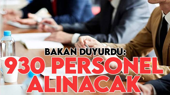 Bakan duyurdu: 930 sözleşmeli personel alınacak