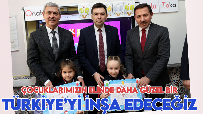 Başkan Kılca:  Çocuklarımızın elinde daha güzel bir Türkiye’yi inşa edeceğiz