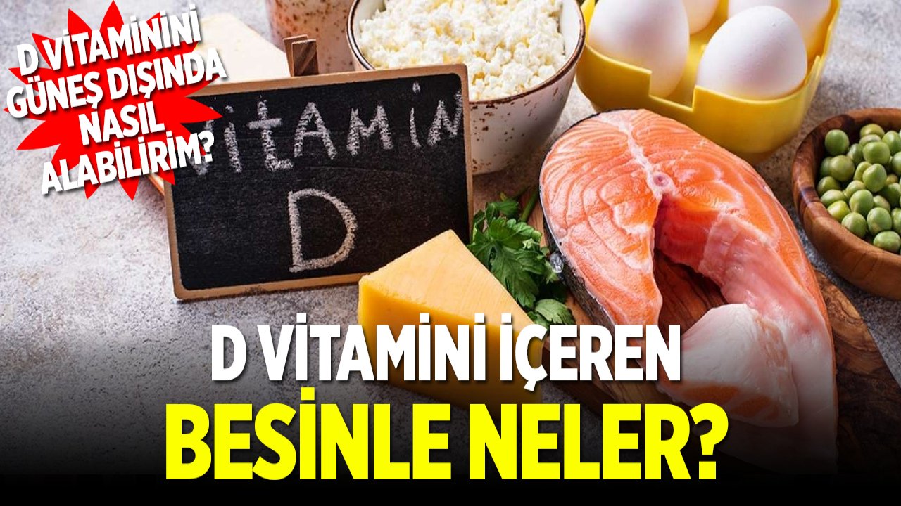 D vitamini içeren besinler neler?