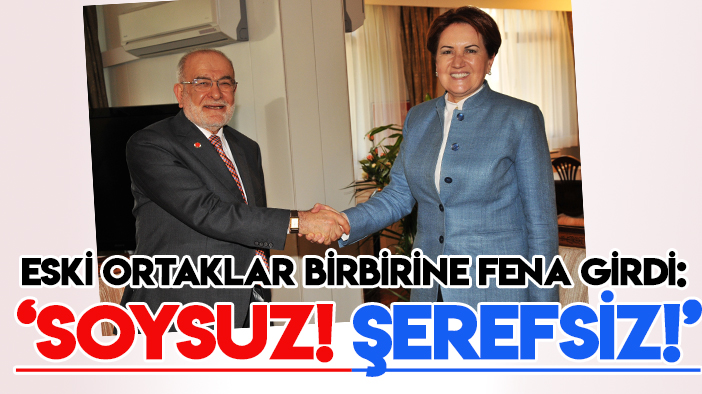 Eski ortaklar İYİ Parti ile Saadet arasında "soysuz", "şerefsiz" krizi!