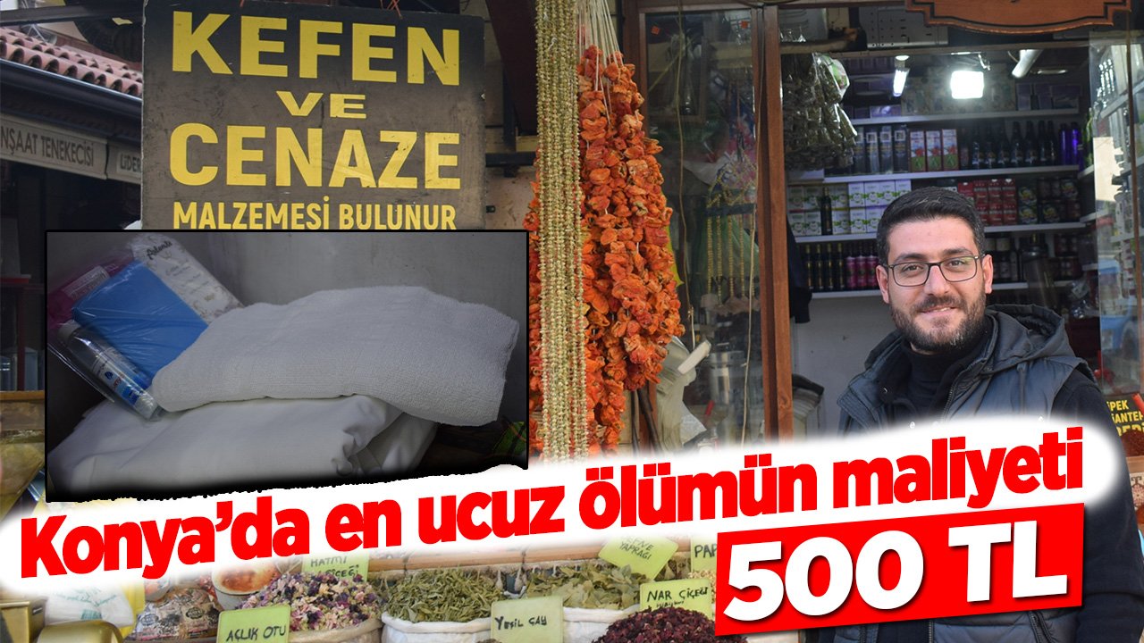 İlginç bir bilgi: Konya'da ölmenin maliyeti 500 lira!