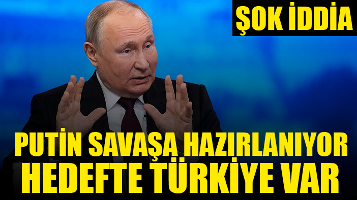 Şok iddia: Rusya savaşa hazırlanıyor hedefte Türkiye'de var!
