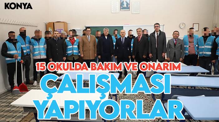 Konya'da 25 yükümlü 15 okulda bakım çalışması yapıyor